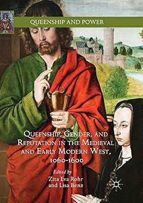 Queenship, Gender, and Reputation in the Medieval and Early Modern West, 1060-1600 (Queenship and Power) | Paperback | Social & Cultural History