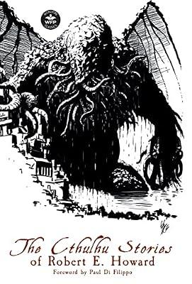 The Cthulhu Stories of Robert E. Howard by Lovecraft, H P; Howard, Robert E; Moore, C L | Hardcover | Classic Fiction (Pre C 1945)