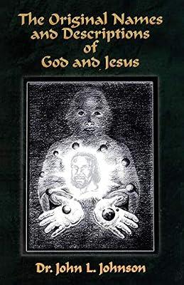 The Original Names and Descriptions of God and Jesus by Johnson, Dr. John L | Paperback