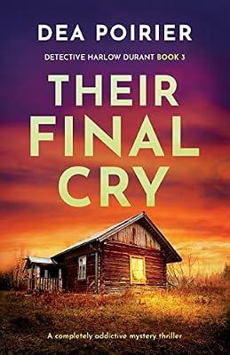 Their Final Cry: A completely addictive mystery thriller: 3 (Detective Harlow Durant) by Poirier, Dea | Paperback | Thriller