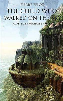 The Child Who Walked On The Sky by Pelot, Pierre | Paperback | Science Fiction