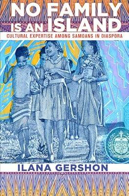 No Family Is An Island: Cultural Expertise Among Samoans in Diaspora (Expertise: Cultures and Technologies of Knowledge) by Gershon, Ilana | Hardcover | Social Science