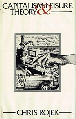 Capitalism and Leisure Theory (Key Sociologists) by Rojek, Chris | Hardcover | Popular Culture