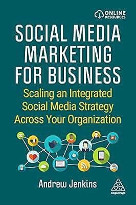 The Social Media Marketing for Business: Scaling an Integrated Social Media Strategy Across Your Organization by Jenkins, Andrew | Hardcover | Sales & Marketing Management