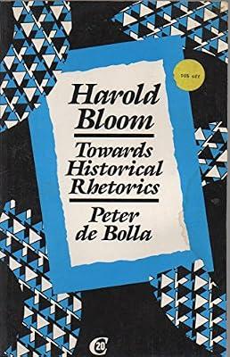Harold Bloom: Towards Historical Rhetorics (Critics of the Twentieth Century) by De Bolla, Peter | Paperback | Semantics
