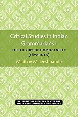 Critical Studies in Indian Grammarians I: Theory of Homogeneity: The Theory of Homogeneity (Savar?ya) (Michigan Papers in South & Southeast Languages and Linguistics No. 2) by Deshpande, Madhav | Paperback | Grammar