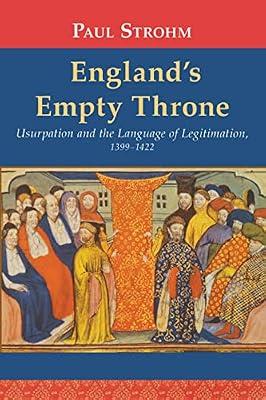 England's Empty Throne: Usurpation And the Language of Legitimation, 1399-1422 by Strohm, Paul | Paperback | British & Irish History