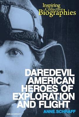 Daredevil American Heroes of Exploration and Flight (Inspiring Collective Biographies) by Schraff, Anne E. | Library | Juvenile Nonfiction