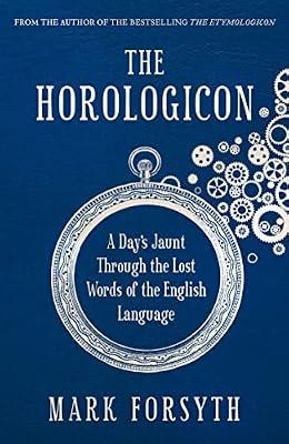 The Horologicon: A Day's Jaunt Through the Lost Words of the English Language by Forsyth, Mark | Paperback | Language: History & General Works