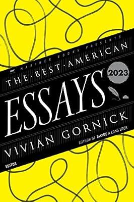 BEST AMER ESSAYS 2023: Guest editor Vivian Gornick curates 21 daring personal essays―from Sigrid Nunez to David Treuer―on resilience and truth. (Best American Essays) | Paperback | Literary Collections