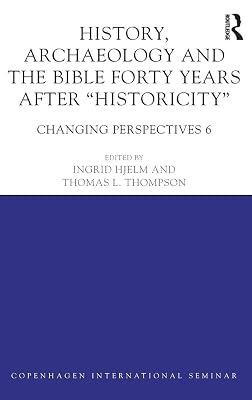 History, Archaeology and the Bible Forty Years After "Historicity": Changing Perspectives 6 (Changing Perspectives: Copenhagen International Seminar, 6) | Hardcover | Religion 2