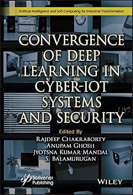Convergence of Deep Learning in Cyber-iot Systems and Security (Artificial Intelligence and Soft Computing for Industrial Transformation) | Hardcover | Computers