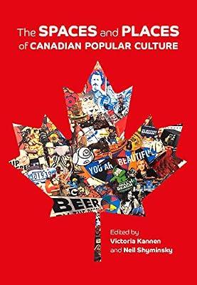 The Spaces and Places of Canadian Popular Culture | Paperback | Popular Culture