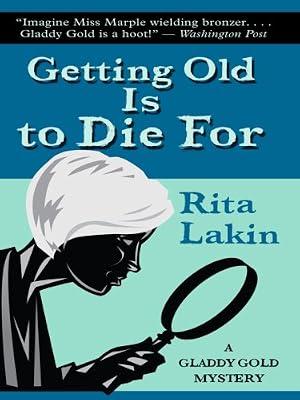 Getting Old Is to Die For (Thorndike Press Large Print Mystery Series) by Lakin, Rita | Hardcover