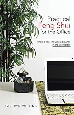 Practical Feng Shui for the Office: Finding Your Individual Balance in the Workplace by Wilking, Kathryn | Paperback | Feng Shui