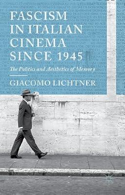 Fascism in Italian Cinema since 1945: The Politics and Aesthetics of Memory by UNKNOWN | Hardcover | Media Studies