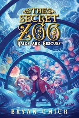 Raids and Rescues: Book five: Ella, Noah, Richie, and Megan brave a forbidden maze of aquariums to save trapped friends in the Secret Zoo: 5 by Chick, Bryan | Paperback | Juvenile Fiction