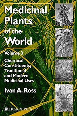 Medicinal Plants of the World, Volume 3: Chemical Constituents, Traditional and Modern Medicinal Uses by Ross, Ivan A. | Hardcover | Science