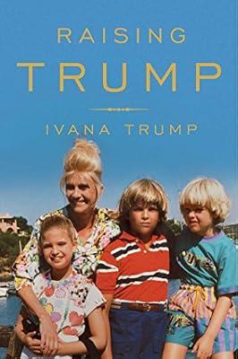 Raising Trump by Trump, Ivana | Hardcover | Biography & Autobiography