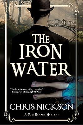 The Iron Water: A Victorian Police Procedural: 4 (Tom Harper Mystery, 4) by Nickson, Chris | Paperback | Fiction