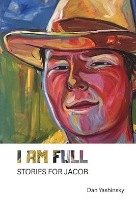 I Am Full: A Read-aloud Requiem for Jacob Evan Yashinsky-zavitz by Yashinsky, Dan | Paperback | Biography & Autobiography