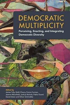 Democratic Multiplicity: Perceiving, Enacting, and Integrating Democratic Diversity | Paperback | Political Science