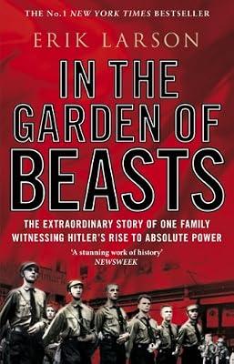 In The Garden of Beasts: Love and terror in Hitler's Berlin by Larson, Erik | Paperback | Biography: Historical