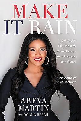 Make It Rain!: How to Use the Media to Revolutionize Your Business & Brand by Martin, Areva | Hardcover | Business & Economics