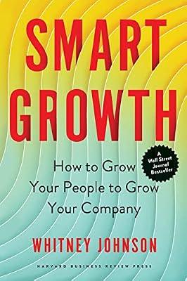 Smart Growth: How to Grow Your People to Grow Your Company by Johnson, Whitney | Hardcover | Business & Economics