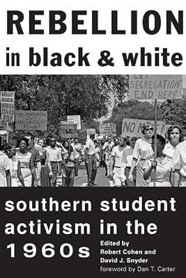 Rebellion in Black and White: Southern Student Activism in the 1960s | Paperback | Education