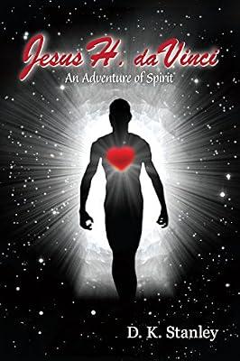 Jesus H. da Vinci: An Adventure of Spirit by Stanley, D K | Paperback | Fiction