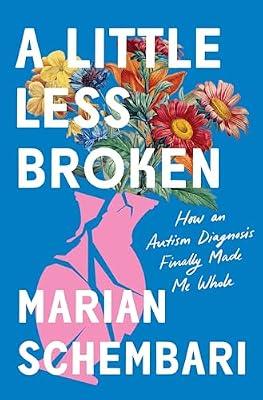A Little Less Broken: How an Autism Diagnosis Finally Made Me Whole by Schembari, Marian | Hardcover | Biography & Autobiography