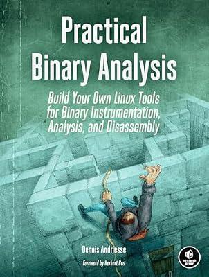 Practical Binary Analysis: Build Your Own Linux Tools for Binary Instrumentation, Analysis, and Disassembly by Andriesse, Dennis | Paperback | Computers