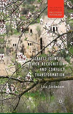 Israeli Identity, Thick Recognition and Conflict Transformation (Palgrave Studies in Political Psychology) by UNKNOWN | Paperback | Politics & Government