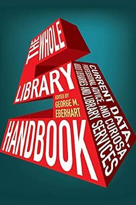 The Whole Library Handbook 5: Current Data, Professional Advice, and Curiosa about Libraries and Library Services | Paperback | Library & Information Sciences