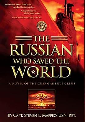 The Russian Who Saved the World: A Novel of the Cuban Missile Crisis by Maffeo, Steven E | Hardcover | Fiction