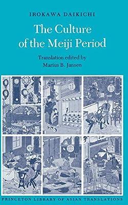 The Culture of the Meiji Period (Princeton Library of Asian Translations) by Irokawa, Daikichi | Hardcover | Asian History