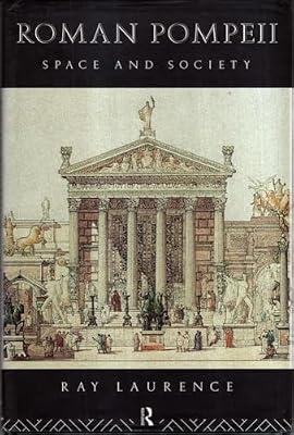 Roman Pompeii: Space and Society by Laurence, Ray | Hardcover | Classical Greek & Roman Archaeology