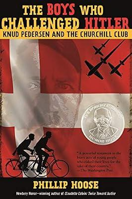 The Boys Who Challenged Hitler: Knud Pedersen and the Churchill Club by Phillip Hoose | Hardcover | Young Adult Nonfiction
