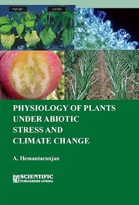 Physiology of Plants Under Abiotic Stress and Climate Change by A Hemantaranjan | Hardcover