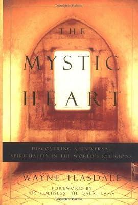 The Mystic Heart: Discovering a Universal Spirituality in the World's Religions by Teasdale, Wayne | Hardcover | Mind