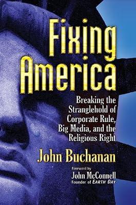 Fixing America: Breaking the Stranglehold of Corporate Rule, Big Media, and the Religious Right by Buchanan, John | Paperback | Cultural Studies
