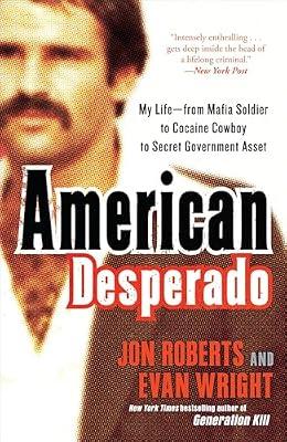 AMER DESPERADO: My Life-From Mafia Soldier to Cocaine Cowboy to Secret Government Asset by Roberts, Jon; Wright, Evan | Paperback | Biography & Autobiography