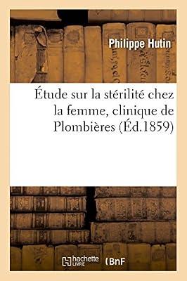 tude Sur La Strilit Chez La Femme, Clinique de Plombires by Hutin, Philippe | Paperback | History Of Medicine