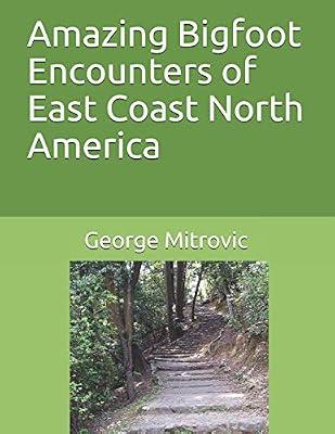 Amazing Bigfoot Encounters of East Coast North America by Mitrovic, George | Paperback | Body