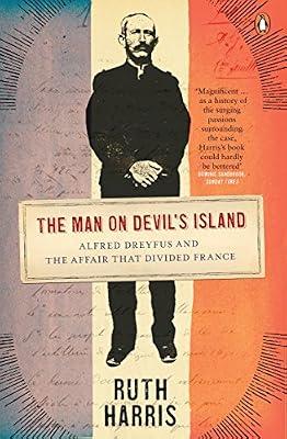 The Man on Devil's Island: Alfred Dreyfus and the Affair that Divided France by Harris, Ruth | Paperback | European History
