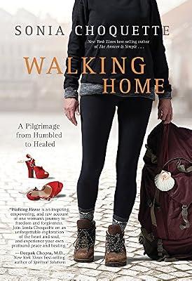 Walking Home: A Pilgrimage from Humbled to Healed by Choquette, Sonia | Hardcover | Body