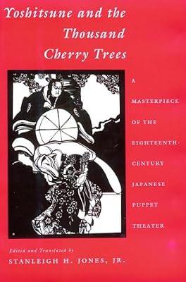 Yoshitsune and the Thousand Cherry Trees: A Masterpiece of the Eighteenth-Century Japanese Puppet Theater (Translations from the Asian Classics) | Hardcover | Drama
