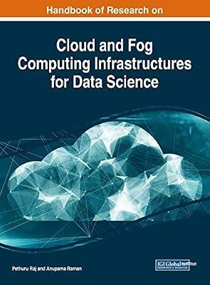 Handbook of Research on Cloud and Fog Computing Infrastructures for Data Science (Advances in Computer and Electrical Engineering) | Hardcover | Computers
