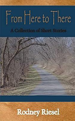 From Here to There: A Collection of Short Stories by Riesel, Rodney | Paperback | Fiction